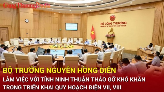 Bộ trưởng Nguyễn Hồng Diên làm việc với tỉnh Ninh Thuận tháo gỡ khó khăn triển khai Quy hoạch điện VII, VIII