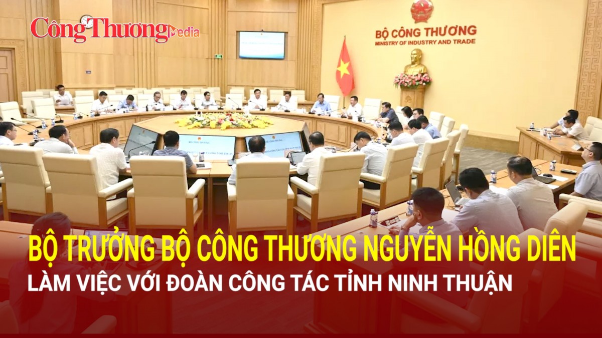 Bộ trưởng Bộ Công Thương Nguyễn Hồng Diên làm việc với đoàn công tác tỉnh Ninh Thuận