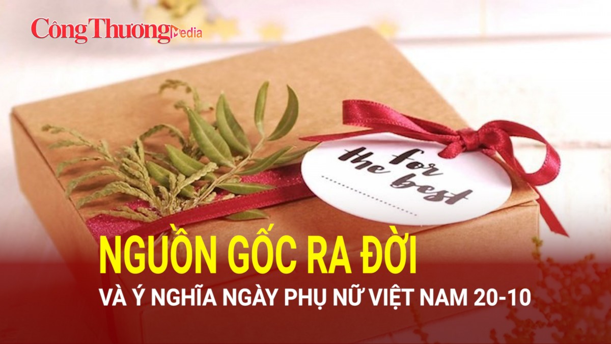 Nguồn gốc ra đời và ý nghĩa Ngày Phụ nữ Việt Nam 20-10