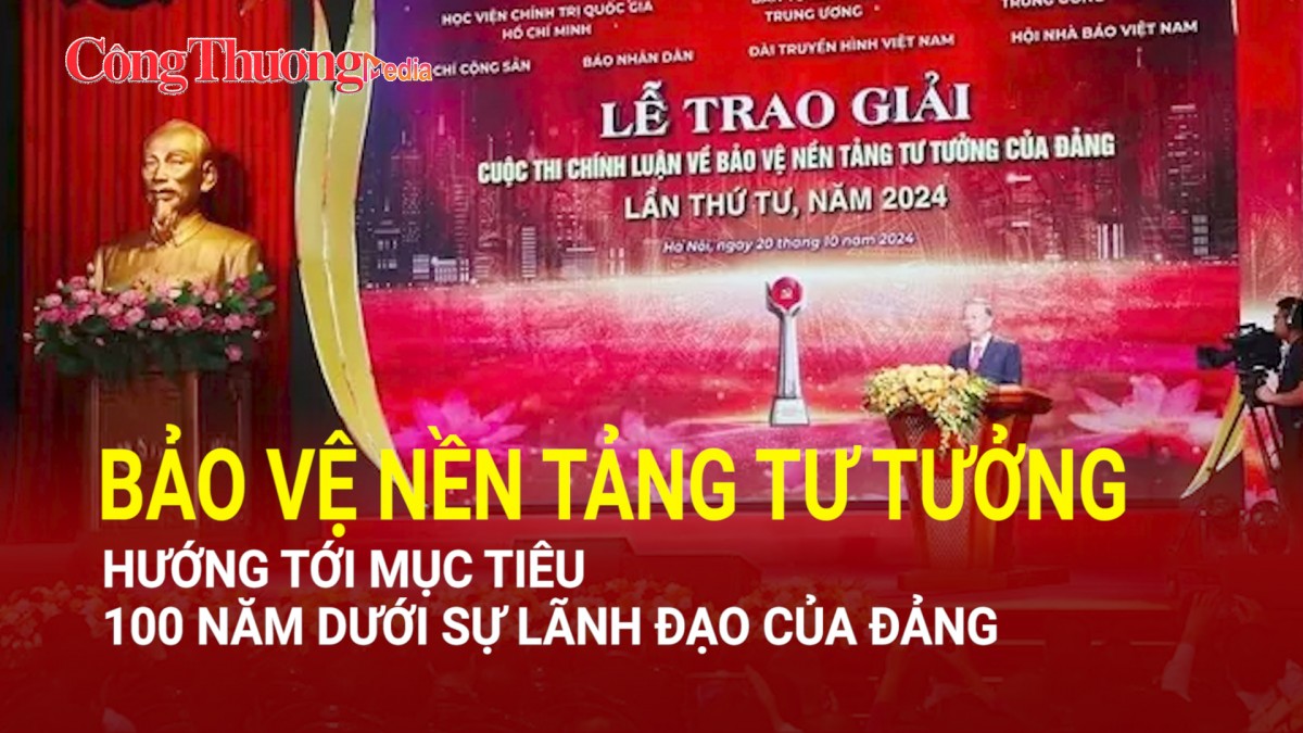 Bảo vệ nền tảng tư tưởng hướng tới mục tiêu 100 năm dưới sự lãnh đạo của Đảng