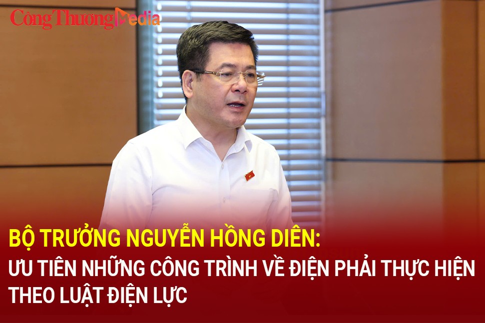 Bộ trưởng Nguyễn Hồng Diên: Ưu tiên những công trình về điện phải thực hiện theo Luật Điện lực