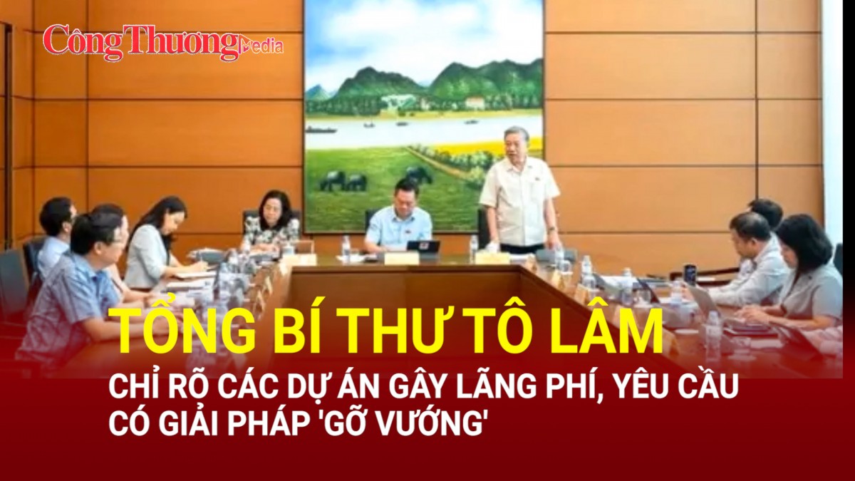 Tổng Bí thư Tô Lâm chỉ rõ các dự án gây lãng phí, yêu cầu có giải pháp 'gỡ vướng'