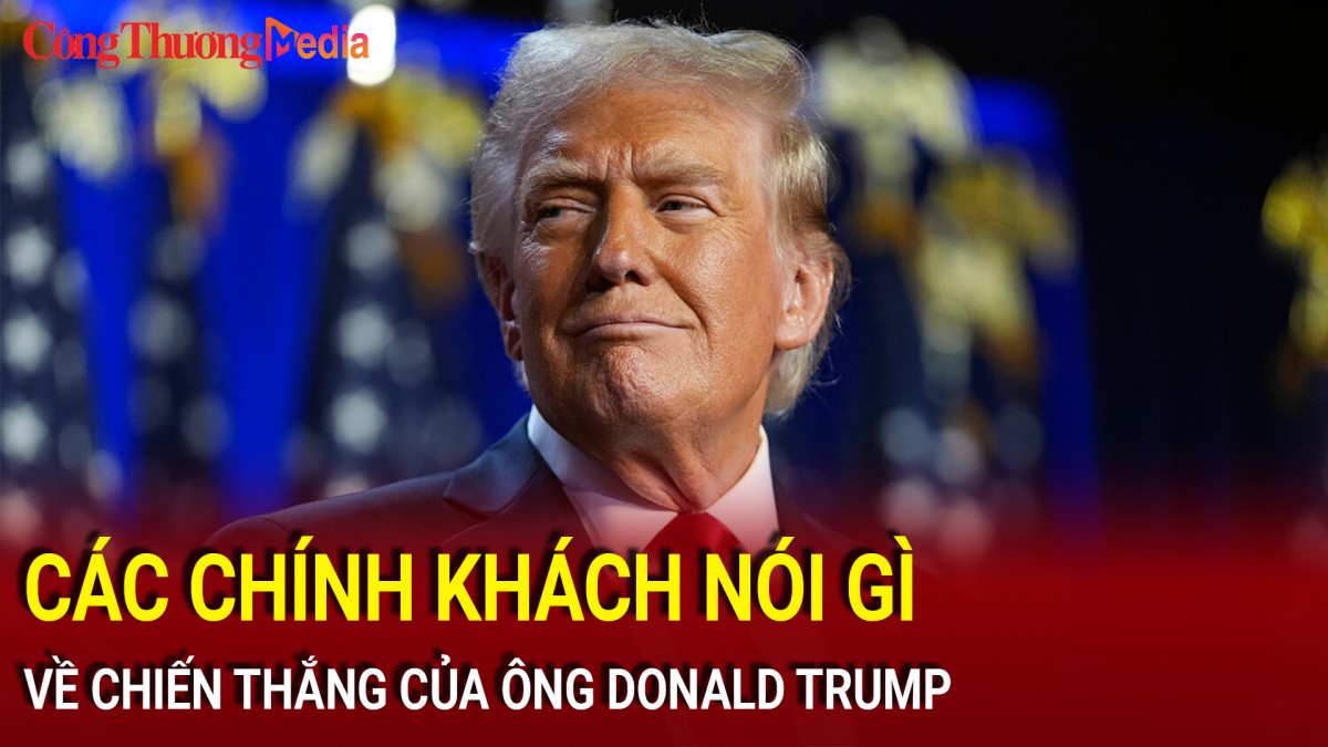 bau cu my 2024 cac chinh khach noi gi ve chien thang cua ong donald trump