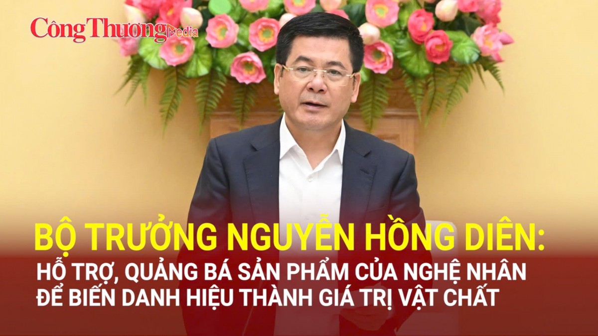 bo truong nguyen hong dien ho tro san pham cua nghe nhan de bien danh hieu thanh gia tri vat chat