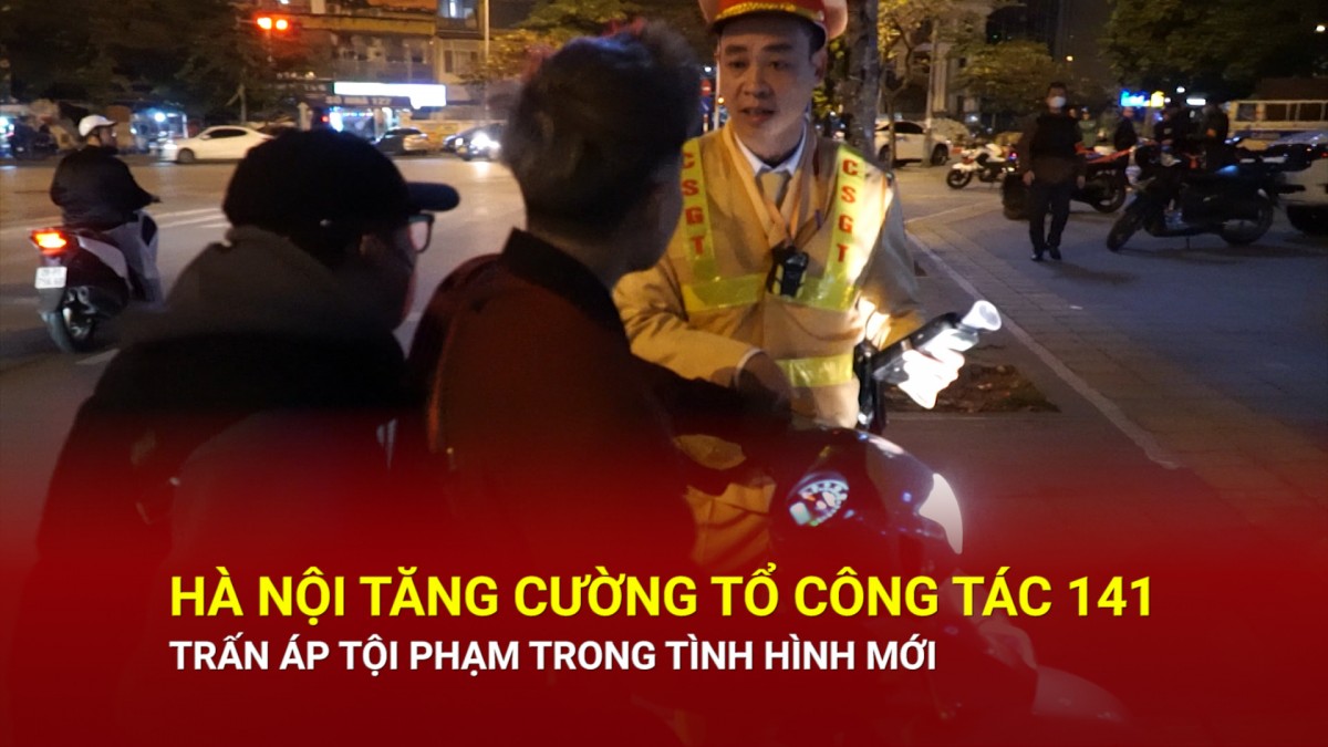 ha noi lap them cac to cong tac 141 trong tinh hinh moi