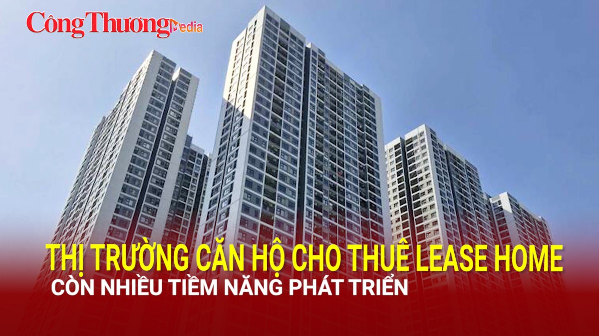 Thị trường căn hộ cho thuê Lease Home còn nhiều tiềm năng để phát triển