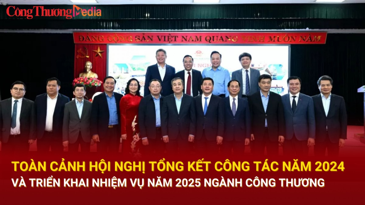 Toàn cảnh Hội nghị tổng kết công tác năm 2024 và triển khai nhiệm vụ năm 2025 ngành Công Thương