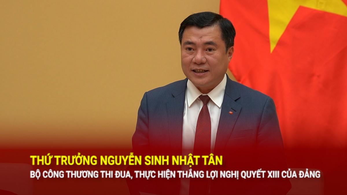 Thứ trưởng Nguyễn Sinh Nhật Tân: Bộ Công Thương thi đua, thực hiện thắng lợi Nghị quyết Đại hội XIII của Đảng