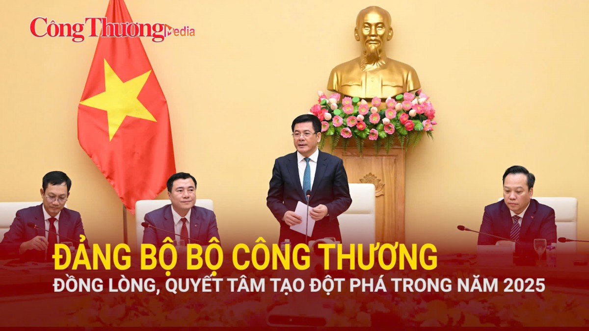 Đảng bộ Bộ Công Thương đồng lòng, quyết tâm tạo đột phá trong năm 2025