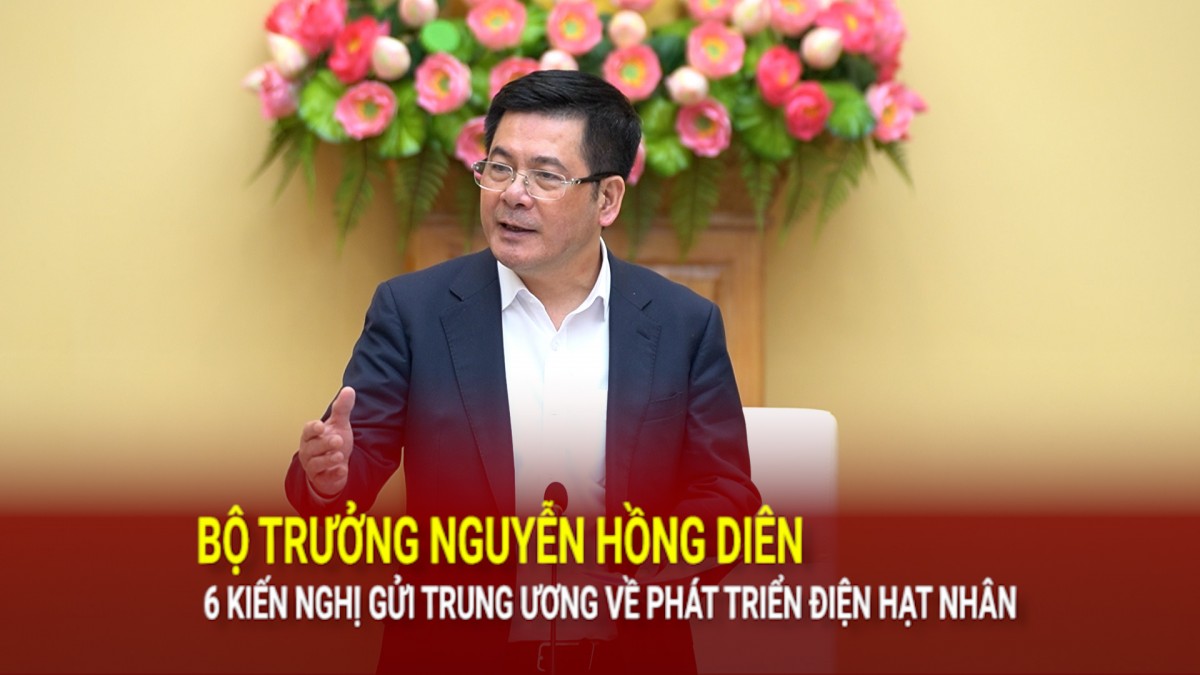 bo truong nguyen hong dien 6 kien nghi gui trung uong ve phat trien dien hat nhan