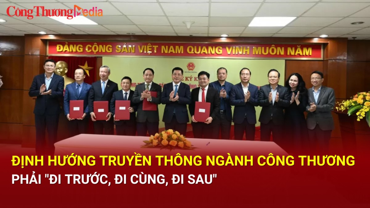 Định hướng truyền thông ngành Công Thương phải "đi trước, đi cùng, đi sau"