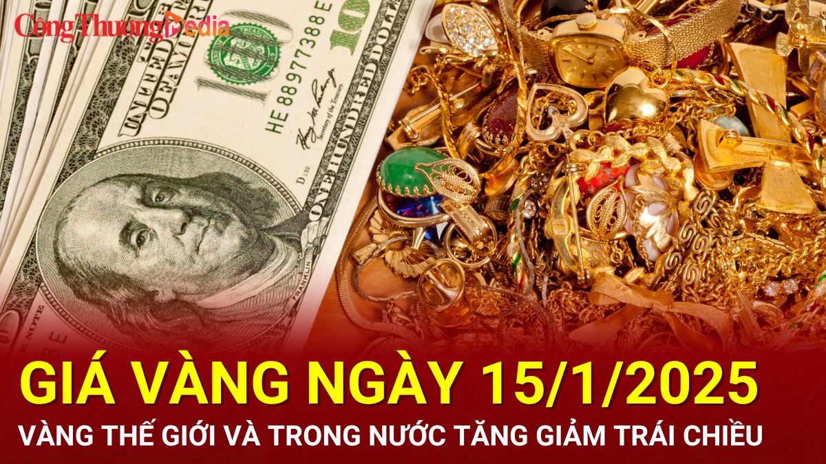 Giá vàng hôm nay 15/1/2025: Vàng thế giới và trong nước tăng giảm trái chiều