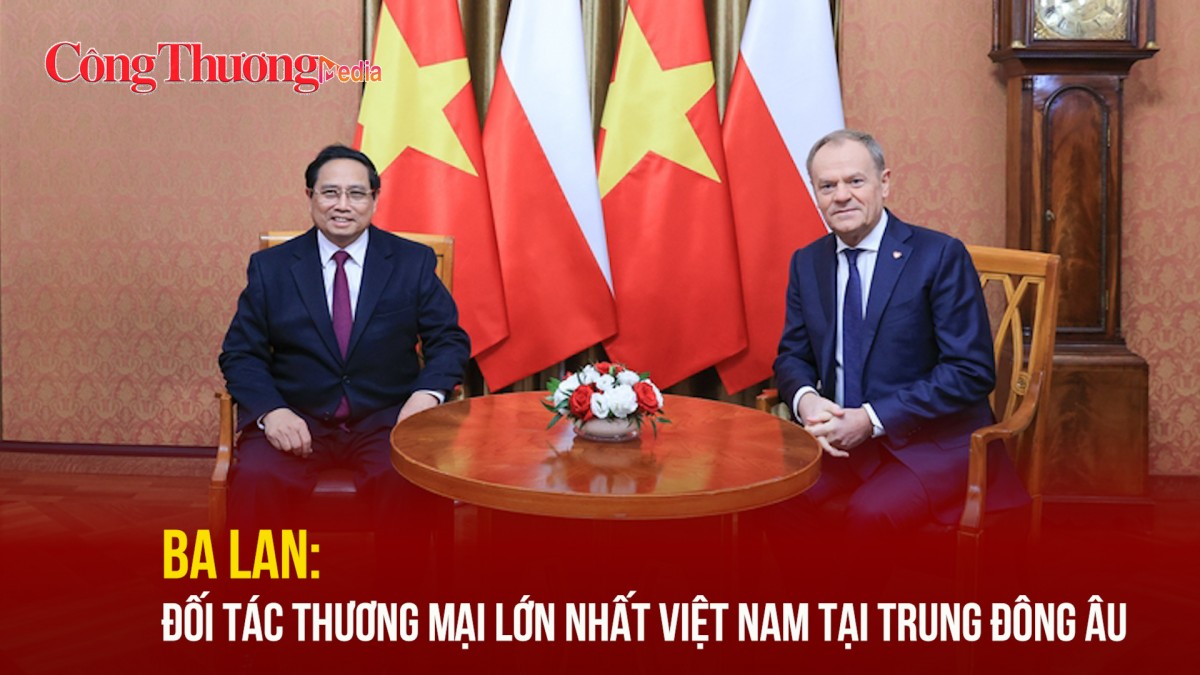 Ba Lan: Đối tác thương mại lớn nhất Việt Nam tại Trung Đông Âu
