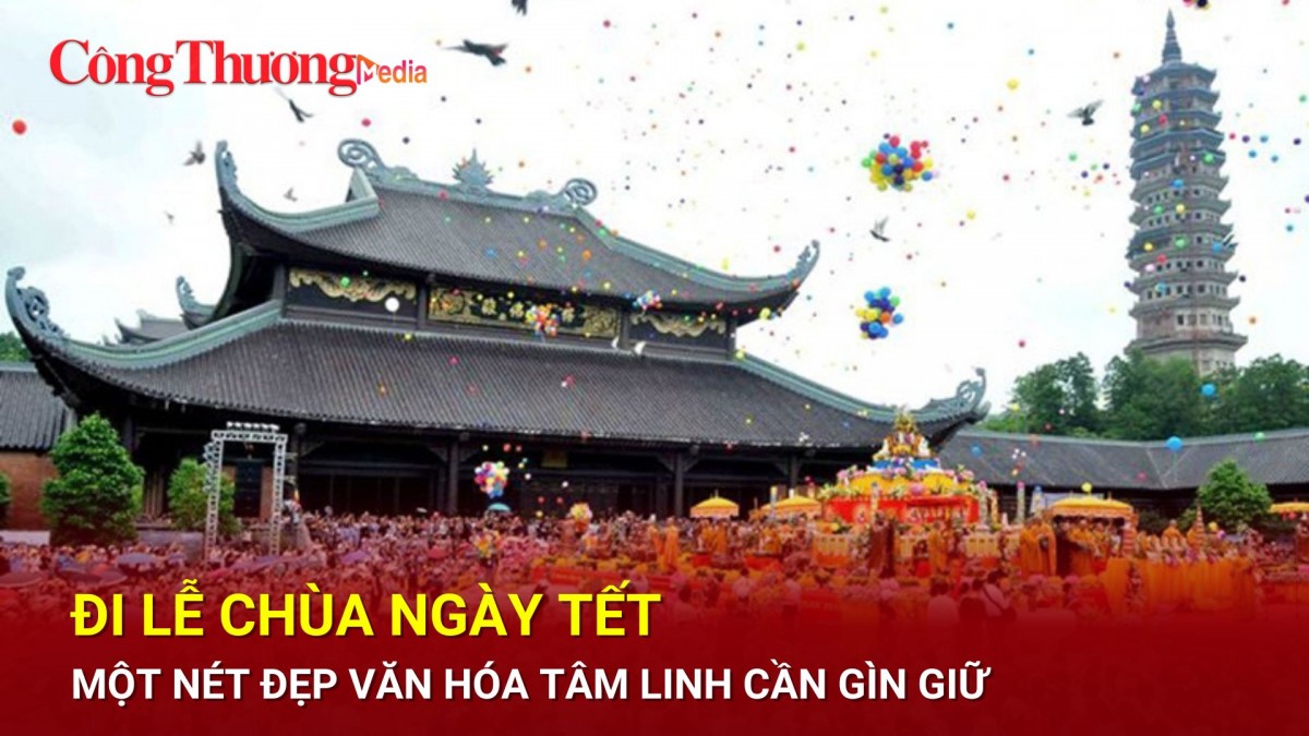 Đi lễ chùa ngày Tết - một nét đẹp văn hóa tâm linh cần gìn giữ