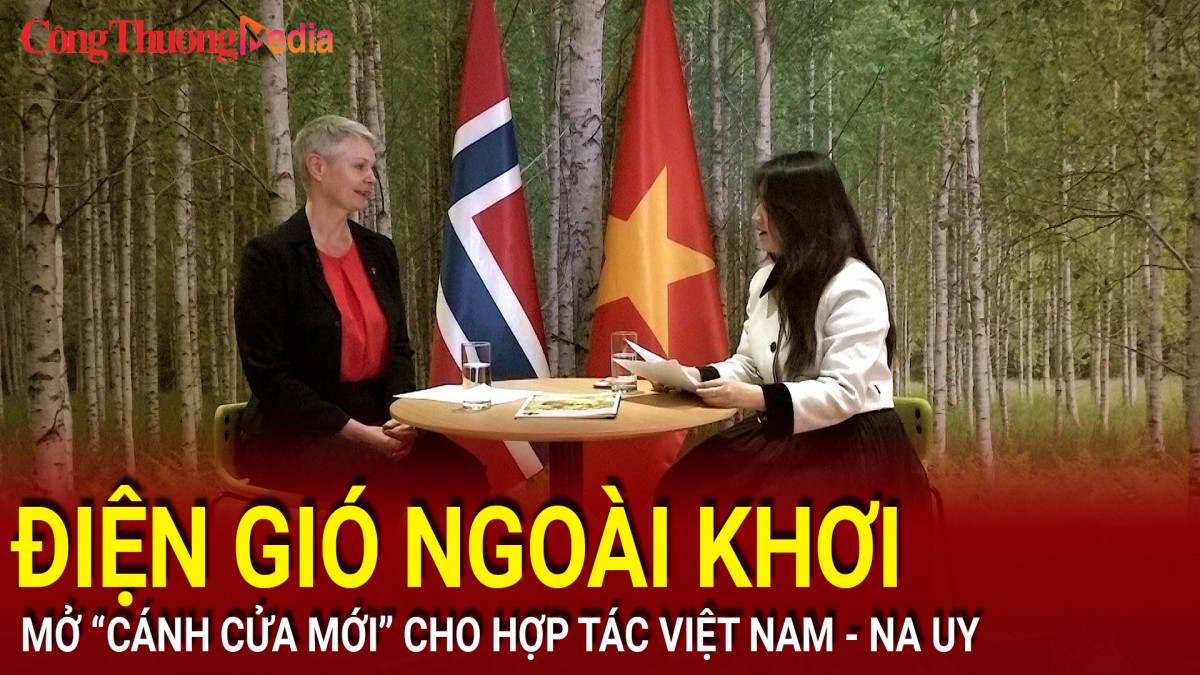 Điện gió ngoài khơi mở 'cánh cửa mới' cho hợp tác Việt Nam - Na Uy
