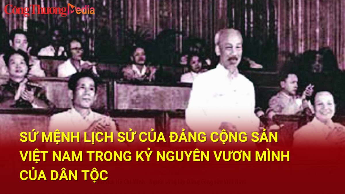 Sứ mệnh lịch sử của Đảng Cộng sản Việt Nam trong kỷ nguyên vươn mình của dân tộc