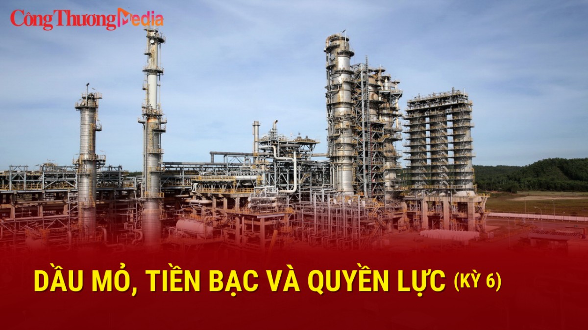 Dầu mỏ, Tiền bạc và Quyền lực (Kỳ 6)