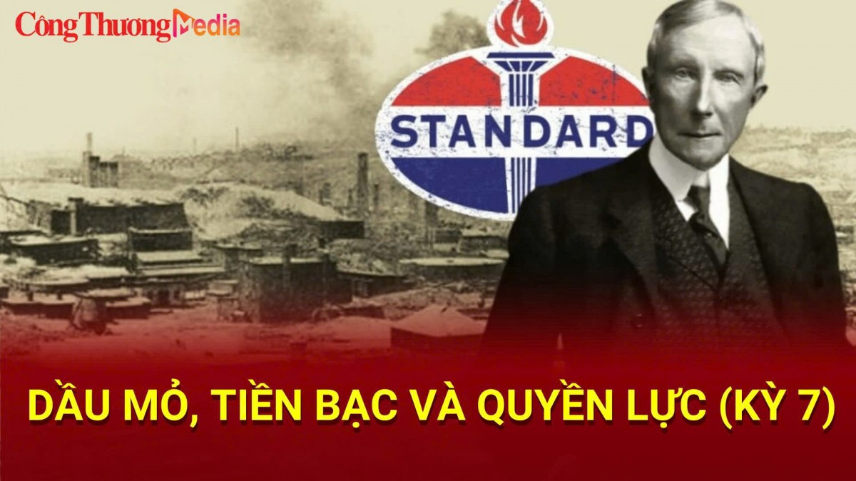 Dầu mỏ, Tiền bạc và Quyền lực (Kỳ 7)