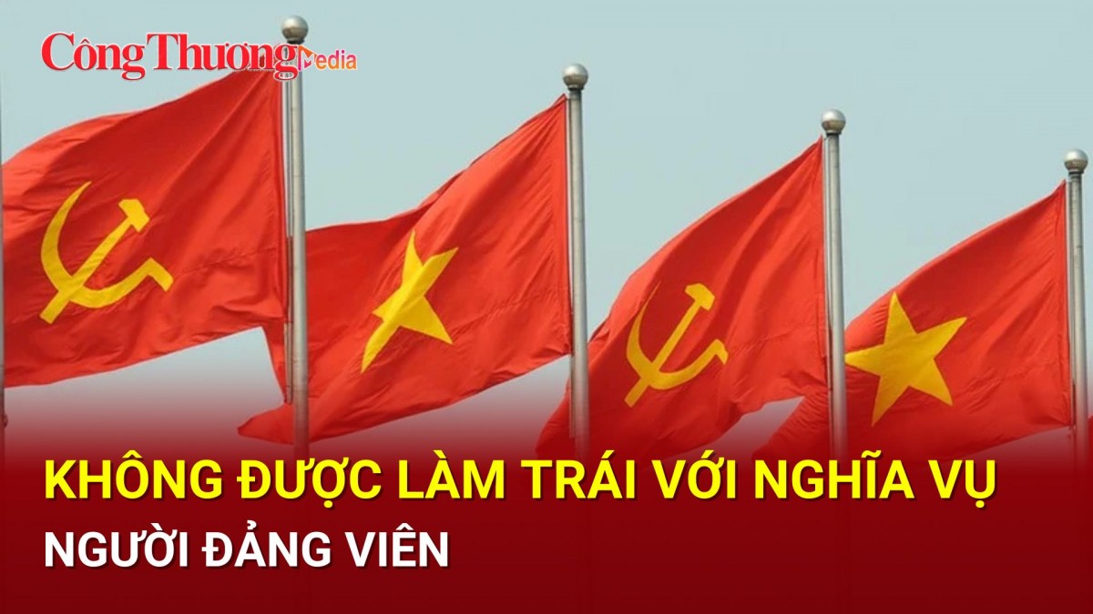 Không được làm trái với nghĩa vụ người Đảng viên