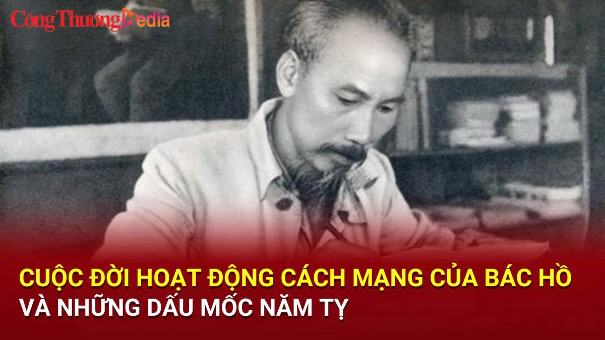 Cuộc đời hoạt động cách mạng của Bác Hồ và dấu mốc những năm Tỵ