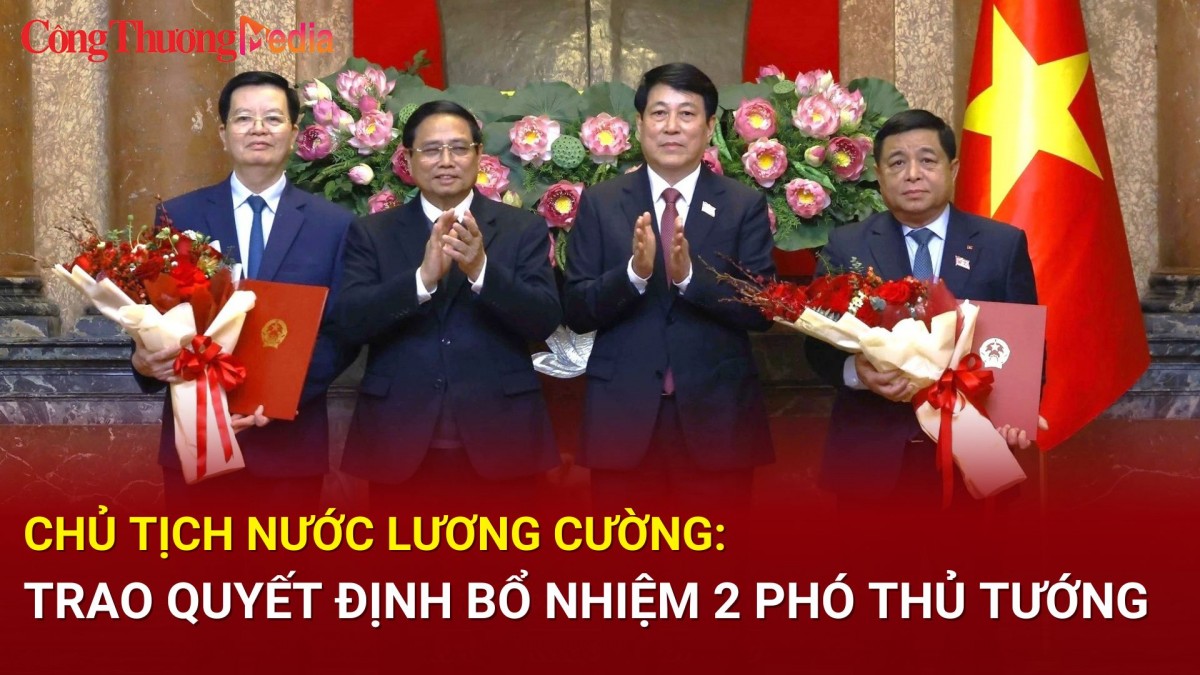 Chủ tịch nước Lương Cường trao quyết định bổ nhiệm 2 Phó Thủ tướng và 4 Bộ trưởng