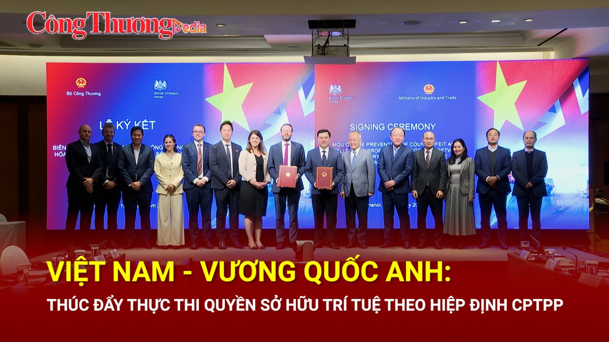 Việt Nam – Vương quốc Anh: Thúc đẩy thực thi quyền sở hữu trí tuệ theo Hiệp định CPTPP