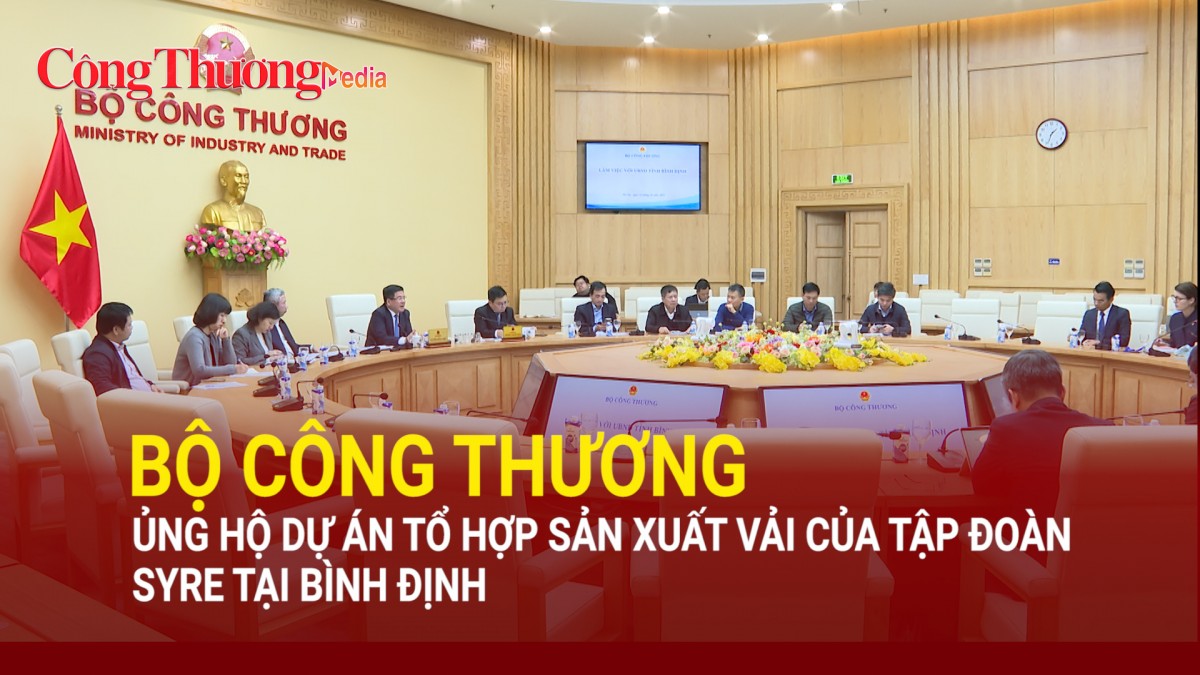 Bộ Công Thương ủng hộ dự án Tổ hợp sản xuất vải của Tập đoàn Syre tại Bình Định