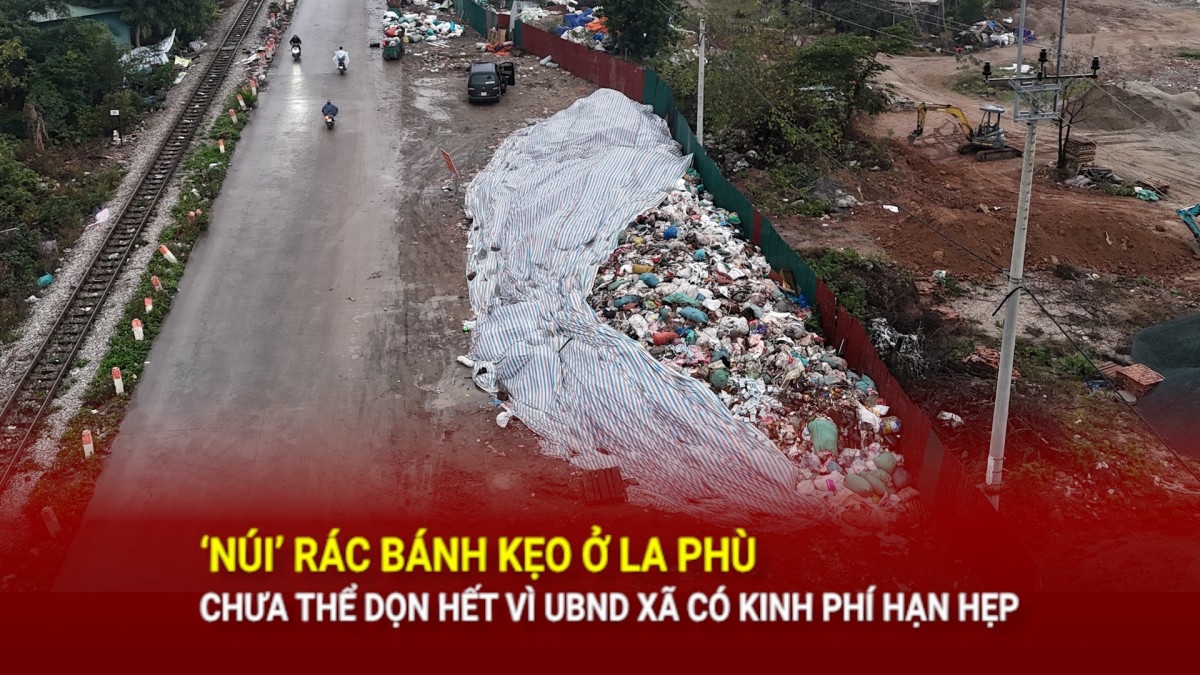 Hà Nội: Vì sao 'núi' rác bánh kẹo ở La Phù chưa thể dọn hết?