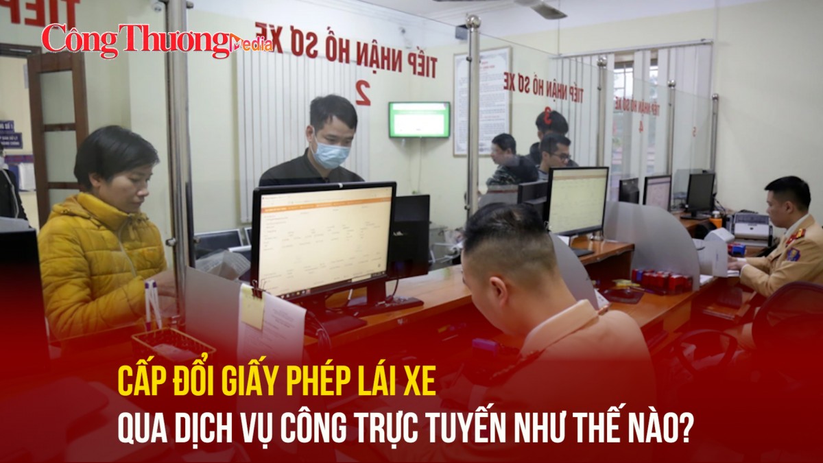 Cấp đổi giấy phép lái xe qua dịch vụ công trực tuyến như thế nào?