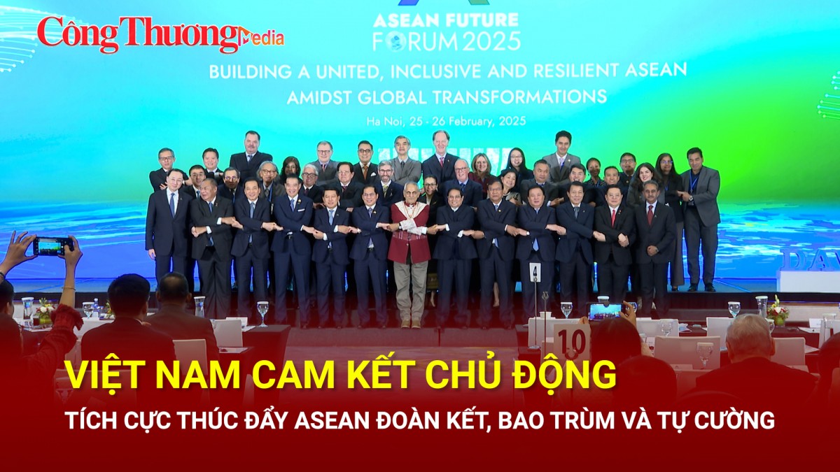 Việt Nam cam kết chủ động, tích cực thúc đẩy ASEAN đoàn kết, bao trùm và tự cường