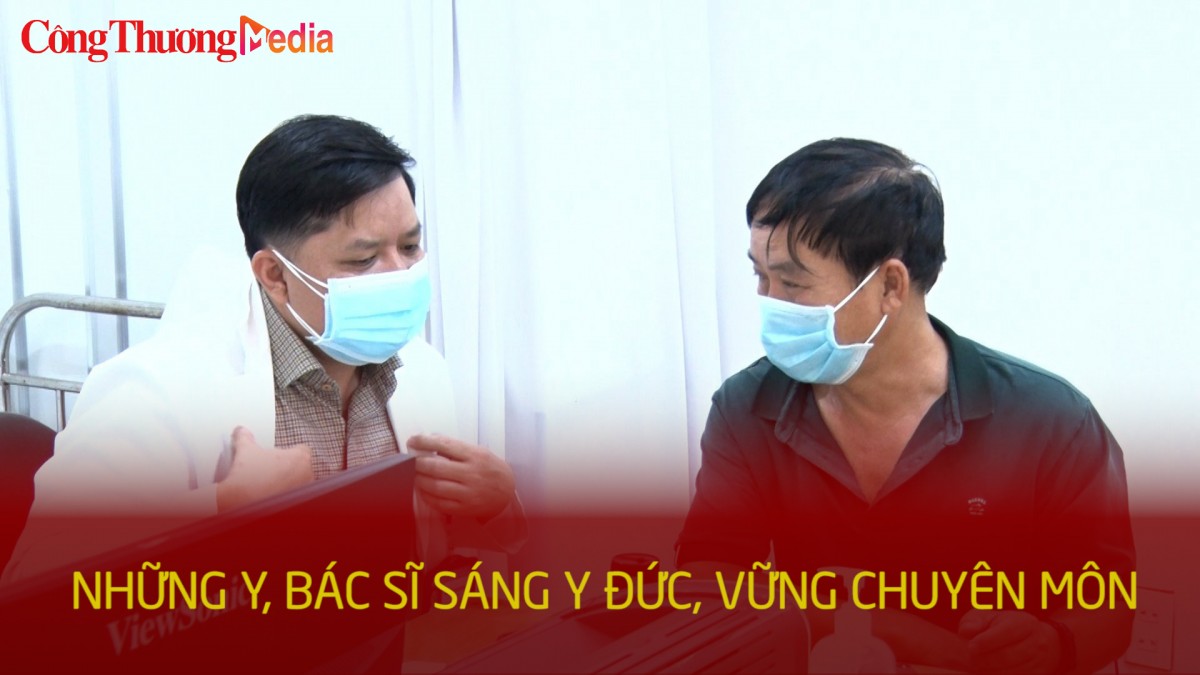 Những y, bác sĩ sáng y đức, vững chuyên môn