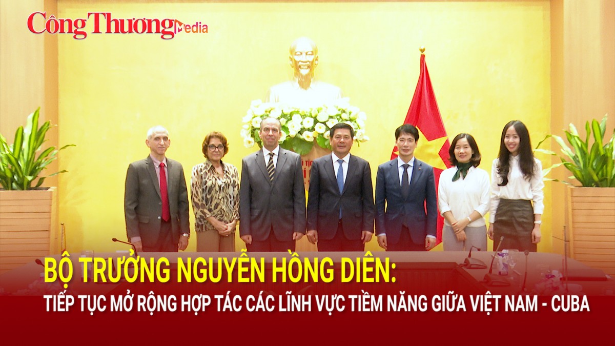 Bộ trưởng Nguyễn Hồng Diên: Tiếp tục mở rộng hợp tác các lĩnh vực tiềm năng giữa Việt Nam - Cuba