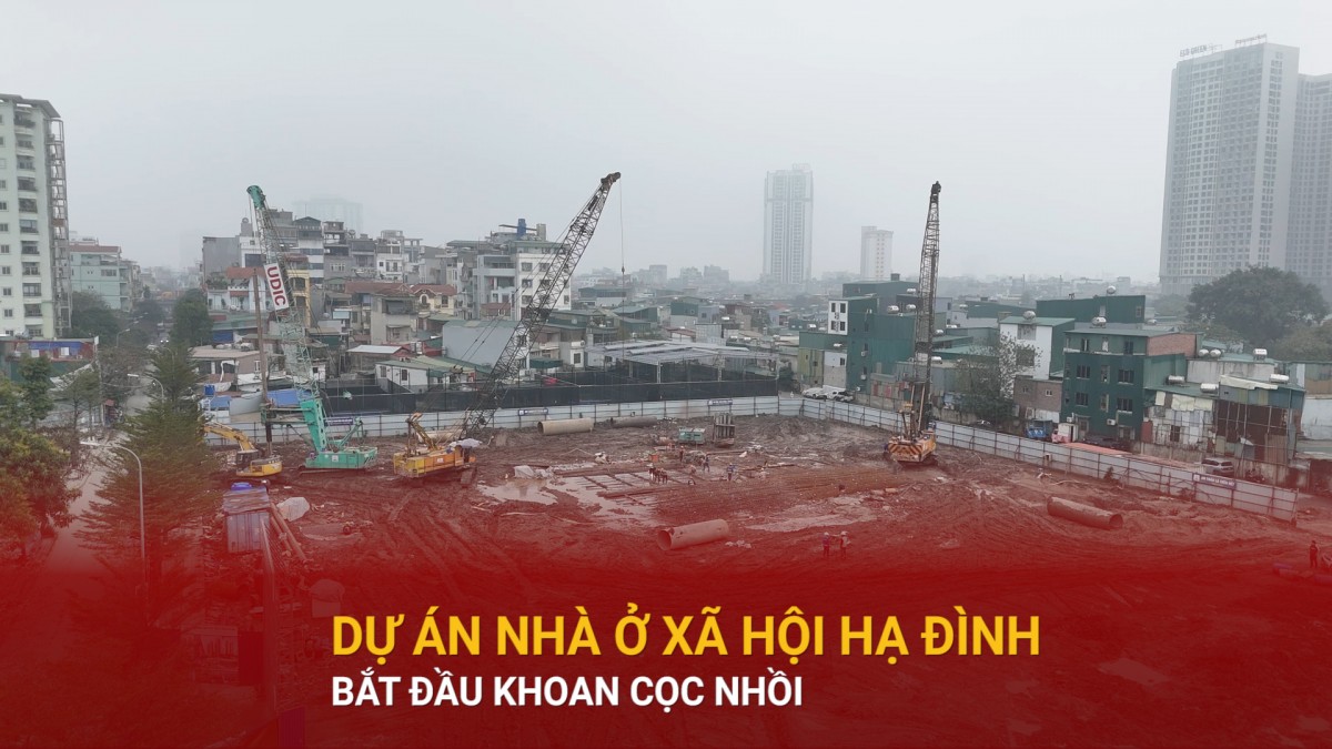 Dự án nhà ở xã hội Hạ Đình bắt đầu khoan cọc nhồi