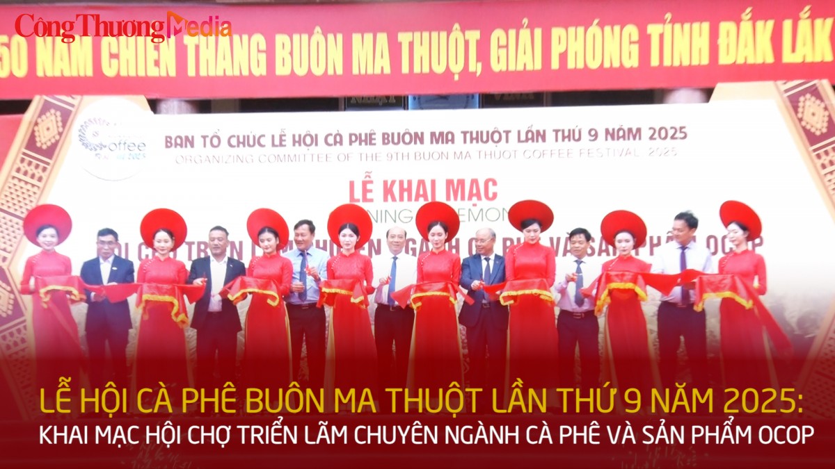 Lễ hội Cà phê Buôn Ma Thuột lần thứ 9 năm 2025: Khai mạc Hội chợ triển lãm chuyên ngành cà phê và sản phẩm OCOP