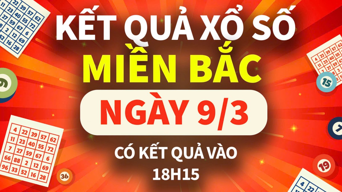 XSMB 9/3, trực tiếp Kết quả xổ số miền Bắc hôm nay 9/3/2025, XSMB Chủ nhật, KQXSMB ngày 9/3