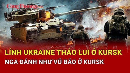 Chiến sự Nga-Ukraine tối 11/3: Lính Ukraine tháo lui ở Kursk