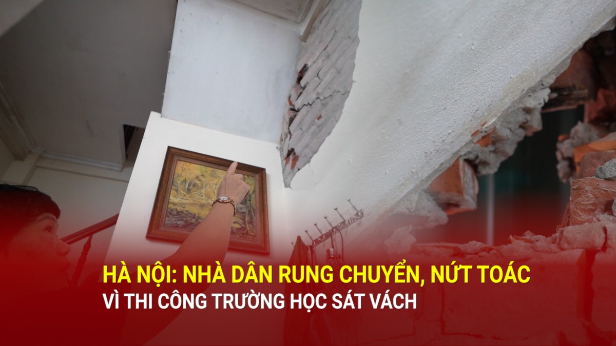 ha noi nha dan rung chuyen nut toac vi thi cong truong thcs huy van