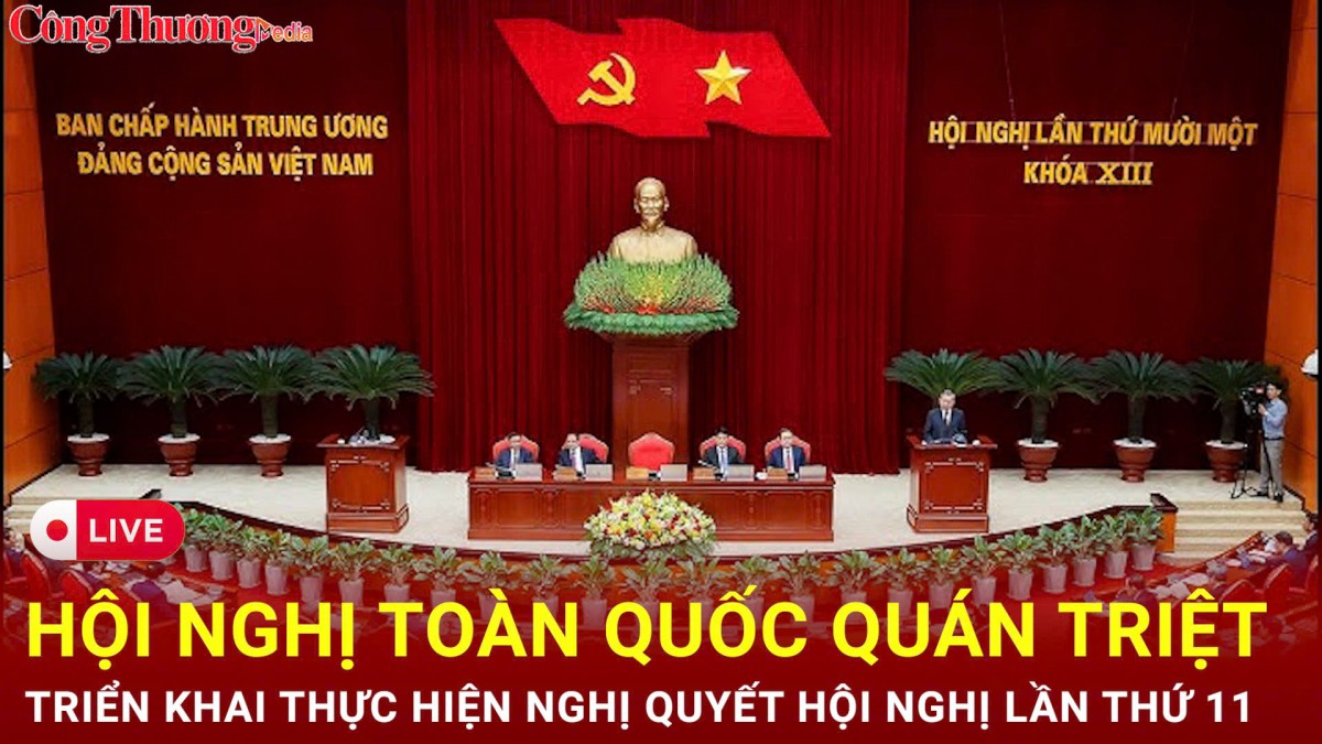 truc tiep hoi nghi toan quoc quan triet trien khai thuc hien nghi quyet hoi nghi lan thu 11 bchtw dang khoa xiii