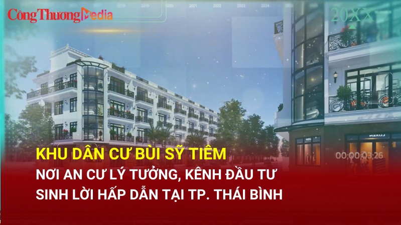 Khu dân cư Bùi Sỹ Tiêm: Nơi an cư lý tưởng, kênh đầu tư sinh lời hấp dẫn tại TP. Thái Bình