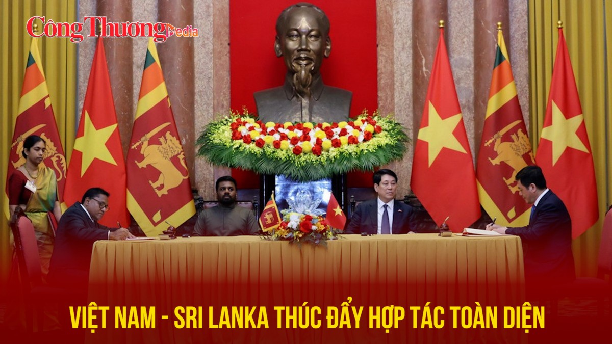 Việt Nam - Sri Lanka thúc đẩy hợp tác toàn diện, ký kết nhiều văn kiện quan trọng