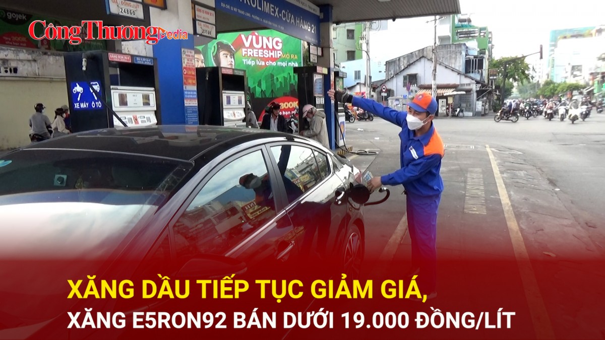Xăng dầu tiếp tục giảm giá, xăng E5RON92 bán dưới 19.000 đồng/lít