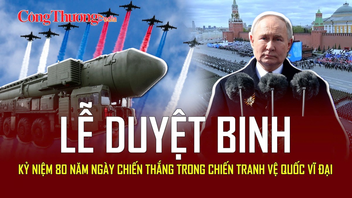 TRỰC TIẾP: Lễ duyệt binh kỷ niệm 80 năm Ngày Chiến thắng tại Quảng trường Đỏ