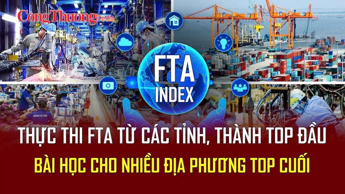Thực thi FTA từ các tỉnh, thành top đầu - Bài học cho nhiều địa phương top cuối