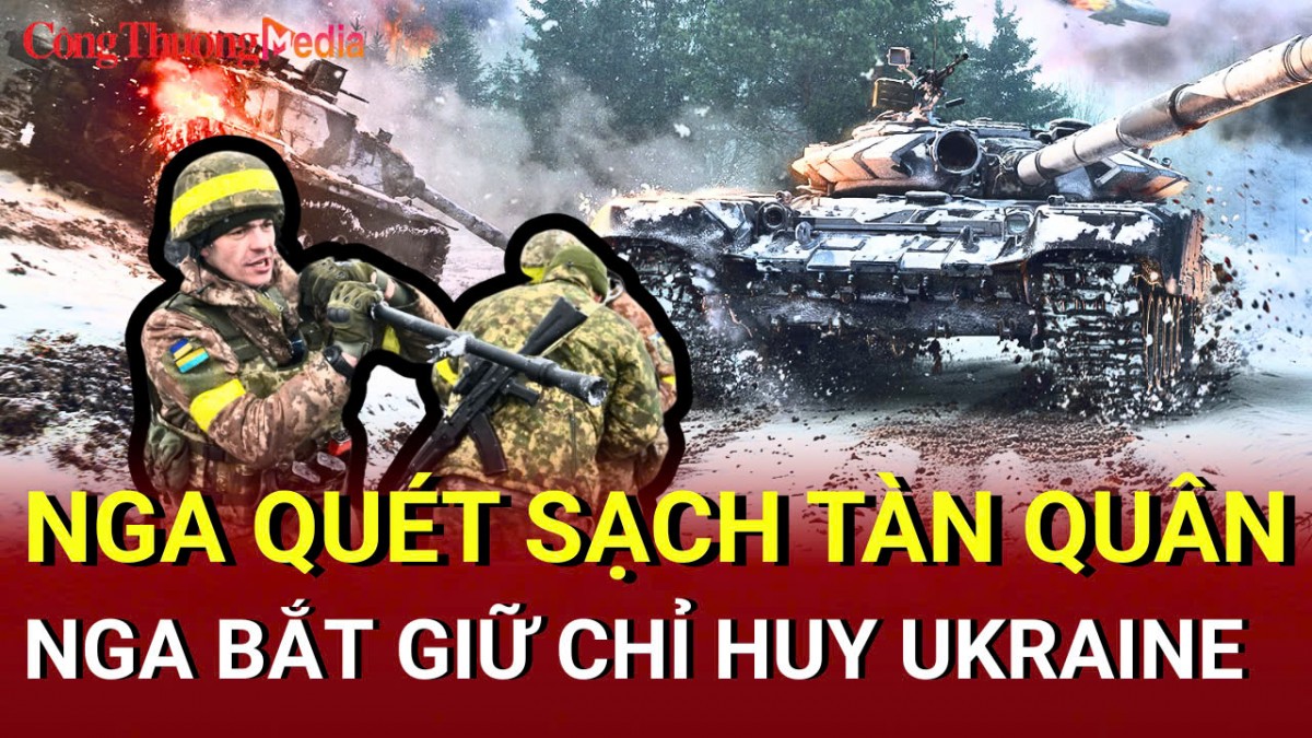 Chiến sự Nga - Ukraine chiều 12/5: Nga quét sạch tàn quân Ukraine ở Pokrovsk