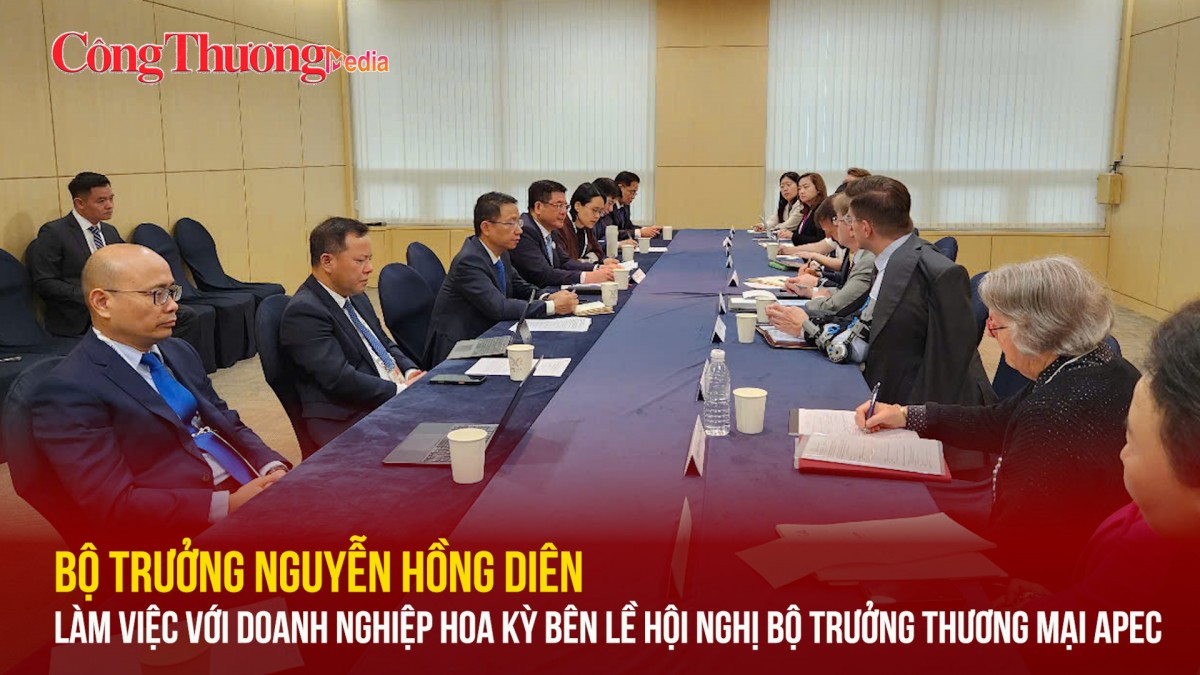 Bộ trưởng Nguyễn Hồng Diên làm việc với doanh nghiệp Hoa Kỳ bên lề Hội nghị Bộ trưởng Thương mại APEC