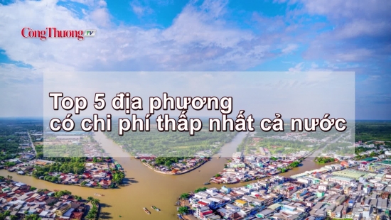 Top 5 địa phương có chi phí thấp nhất cả nước