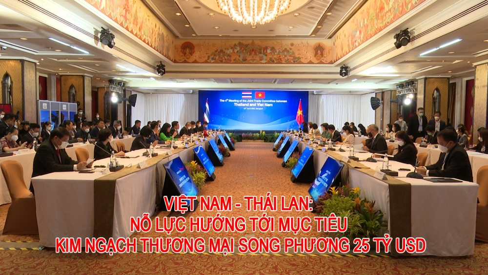 Việt Nam - Thái Lan: Nỗ lực hướng tới mục tiêu kim ngạch thương mại song phương 25 tỷ USD