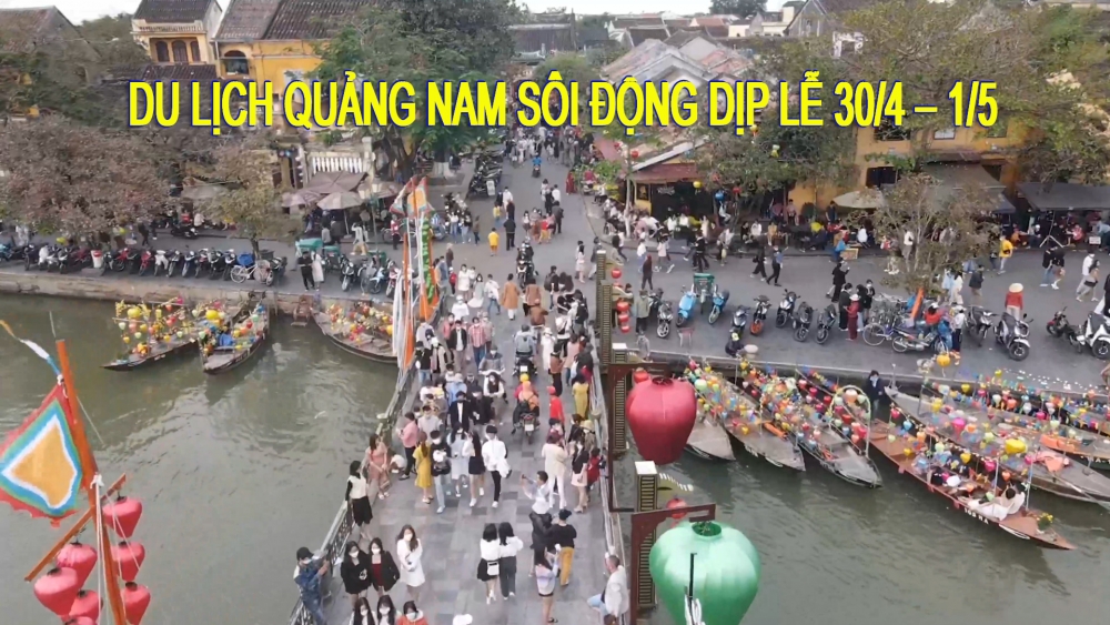 Du lịch Quảng Nam sôi động dịp lễ 30/4 – 1/5