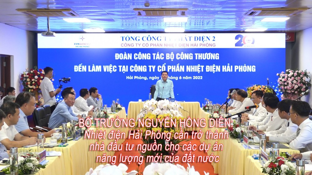 Bộ trưởng Nguyễn Hồng Diên: Nhiệt điện Hải Phòng cần trở thành nhà đầu tư nguồn cho các dự án năng lượng mới của đất nước