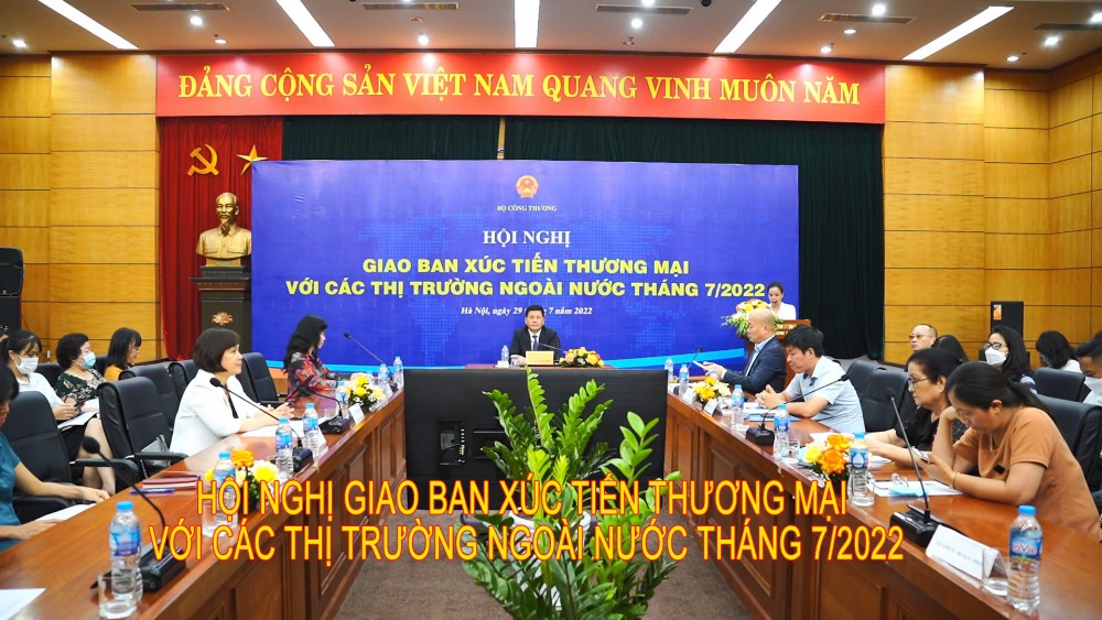 Hội nghị giao ban xúc tiến thương mại với các thị trường ngoài nước tháng 7/2022